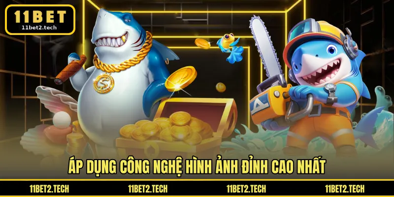 Áp dụng công nghệ hình ảnh đỉnh cao nhất