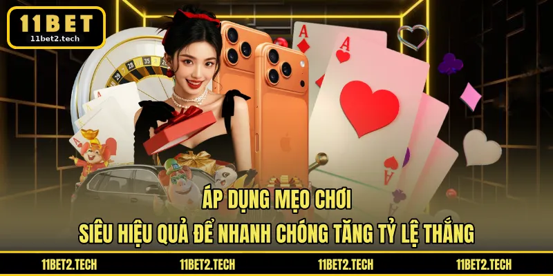 Áp dụng mẹo chơi siêu hiệu quả để nhanh chóng tăng tỷ lệ thắng