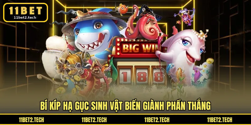 Bí kíp hạ gục sinh vật biển giành phần thắng