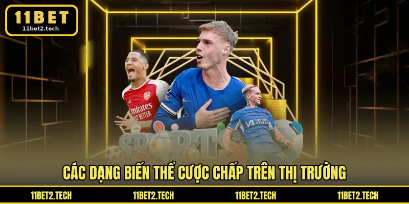 Các dạng biến thể cược chấp trên thị trường