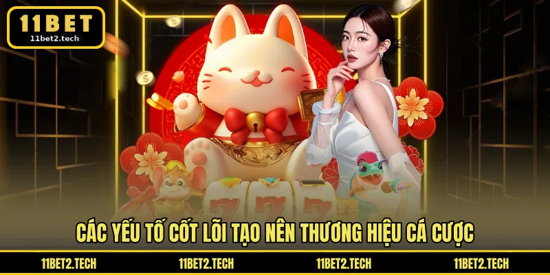 Các yếu tố cốt lõi tạo nên thương hiệu cá cược