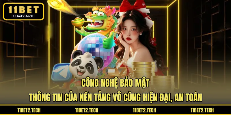 Công nghệ bảo mật thông tin của nền tảng vô cùng hiện đại, an toàn