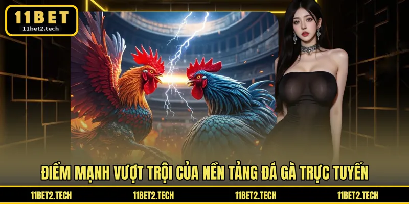 Điểm mạnh vượt trội của nền tảng đá gà trực tuyến