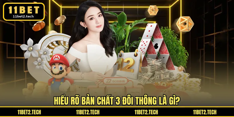 Hiểu rõ bản chất 3 đôi thông là gì
