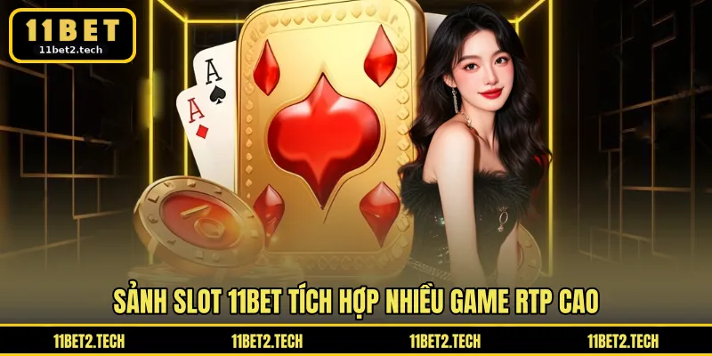 Sảnh Slot 11BET tích hợp nhiều game RTP cao