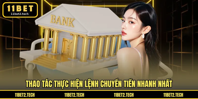 Thao tác thực hiện lệnh chuyển tiền nhanh nhất