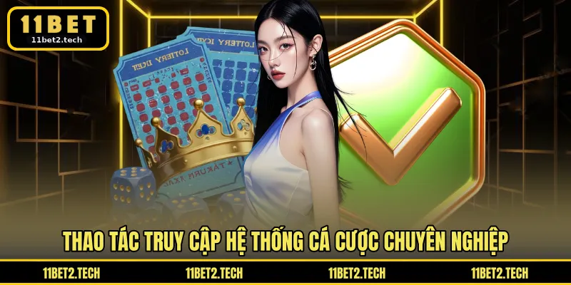 Thao tác truy cập hệ thống cá cược chuyên nghiệp