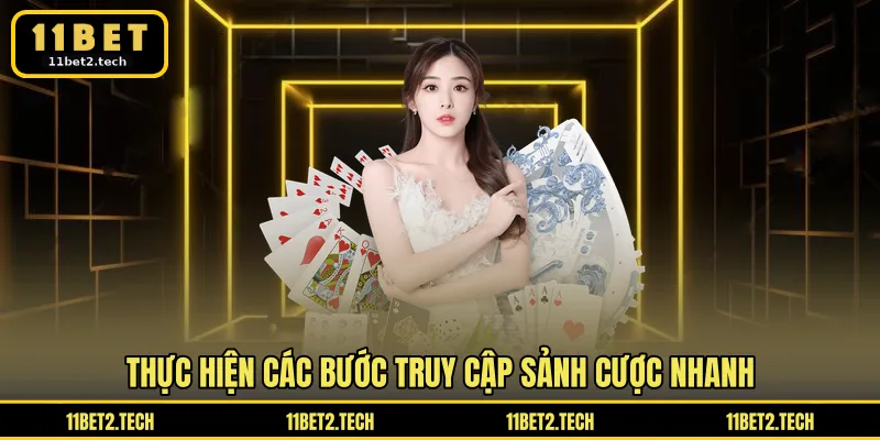 Thực hiện các bước truy cập sảnh cược nhanh