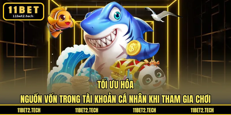 Tối ưu hóa nguồn vốn trong tài khoản cá nhân khi tham gia chơi