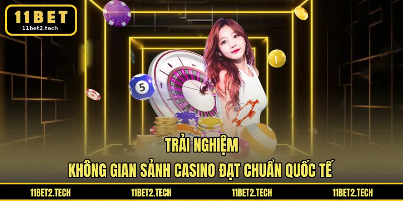 Trải nghiệm không gian sảnh casino đạt chuẩn quốc tế
