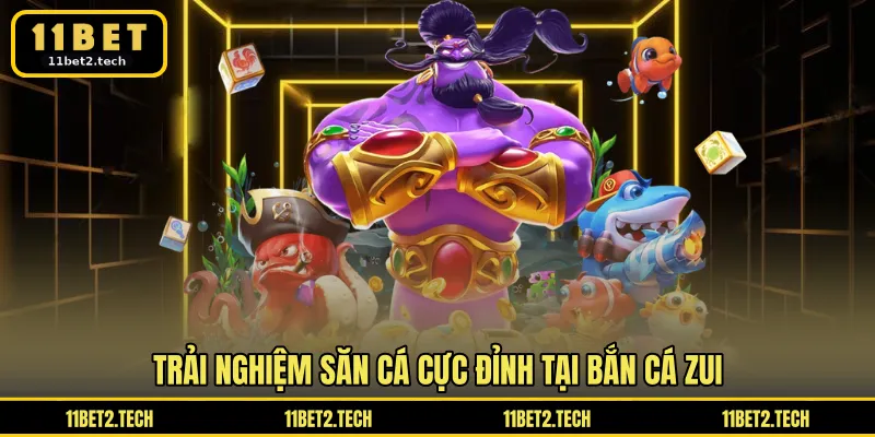 Trải nghiệm săn cá cực đỉnh tại bắn cá ZUI